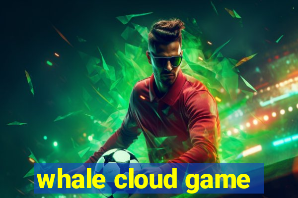 whale cloud game